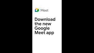 Download the new Google Meet app