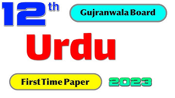 12th Class Urdu Gujranwala board First Time Paper 2023 || BISE Gujranwala 2nd Year Urdu Paper Group1