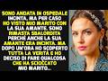 Sono Andata In Ospedale Incinta Ma Per Caso Ho Visto Mio Marito Con La Sua Amante E   STORIE DI