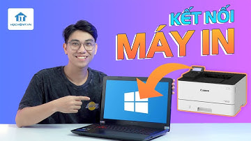Hướng dẫn thêm máy in vào Windows 10 đơn giản, dễ hiểu