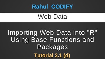 Importing web data into R using base R functions and Packages [R Data Science Tutorial 3.1 (d)]