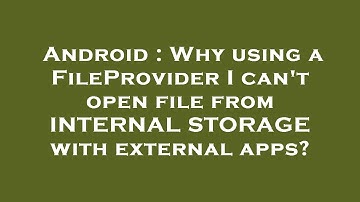 Android : Why using a FileProvider I can