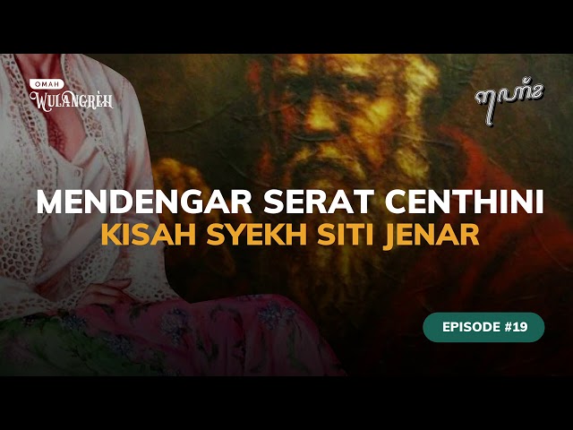 Mendengar Serat Centhini - Eps 19 - Kisah Syekh Siti Jenar class=