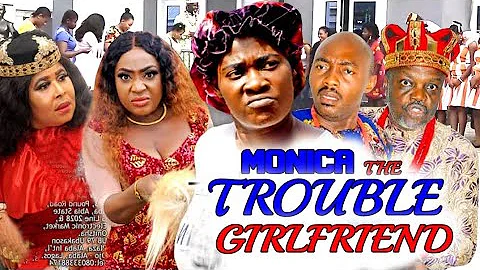 Monica The Trouble Girlfriend (Complete Season) Mercy Johnson 2022 Latest Nigerian Nollywood Movie