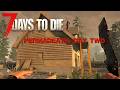 7 Days to Die - Permadeath Day 2: Zombie on a Hot Tin Roof
