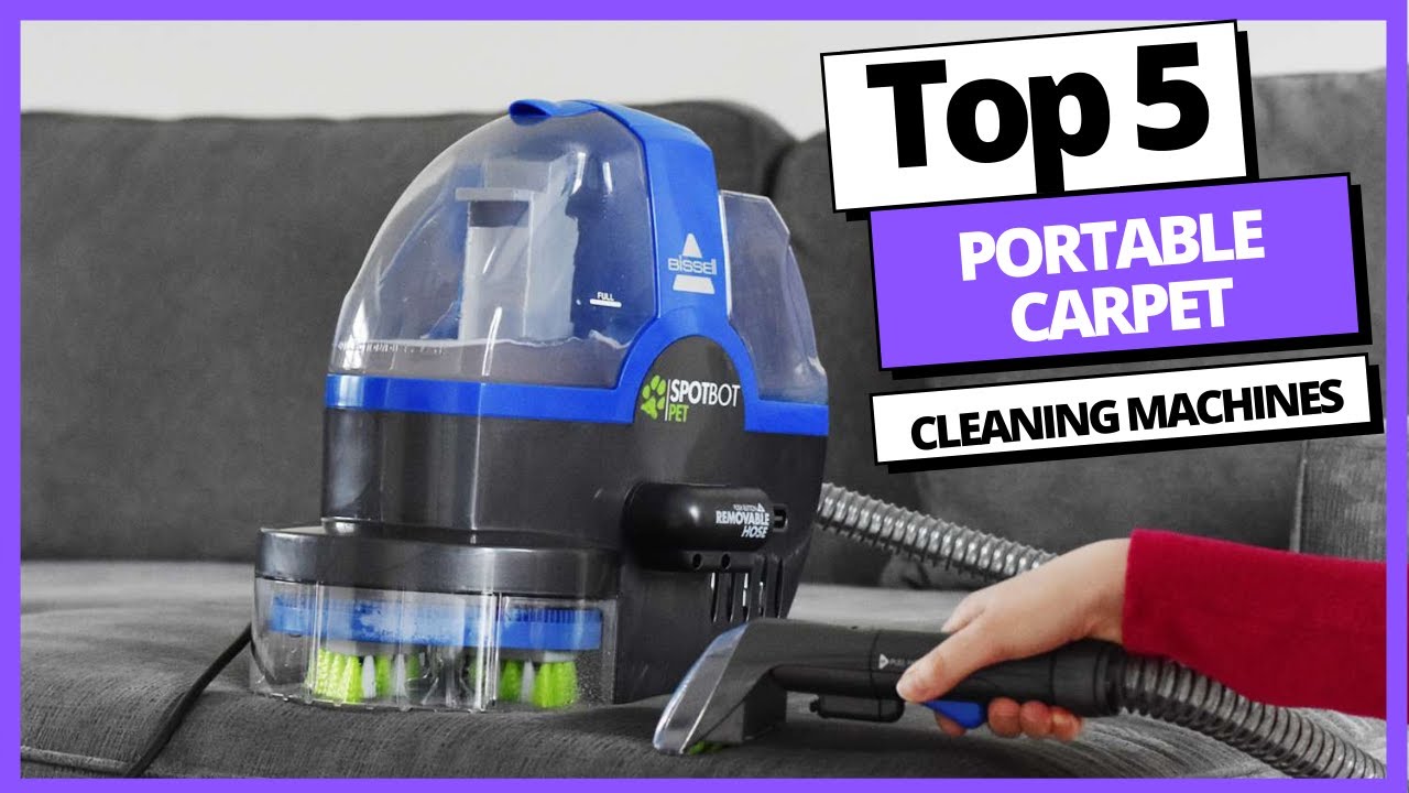 8 Portable Carpet Cleaning Machine Bissell vs Hoover vs Rug Doctor