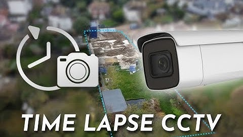 Time Lapse CCTV Installation