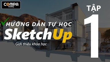✅[ HƯỚNG DẪN DỰNG HÌNH SKETCHUP -  TẬP 1: GIỚI THIỆU KHÓA HỌC VÀ CÁCH TỰ HỌC HIỆU QUẢ