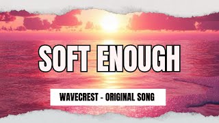 SOFT ENOUGH - WAVECREST ORIGINAL MUSIC screenshot 1