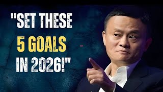 5 Goals to Set for Yourself in 2026 | Jack Ma Best Motivational Speech.