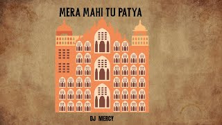 Mera Mahi Tu Pateya Dj Mercy Afro House