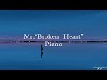 【1 hour】「Mr.'Broken Heart'」| Piano Cover | For Study &amp; Sleep &amp; Focus &amp; Relax