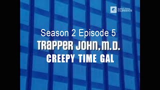 TRAPPER JOHN M.D. S2E5 'Creepy Time Gal' FULL EP - Re-Mastered