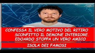 Isola dei Famosi Daniele Radini  motivo segreto ritiro, il  demone, Edoardo Stoppa unico ad aiutarlo