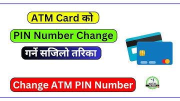 How to Change ATM PIN Number in ATM Machine | ATM Ko PIN Kasari Change Garne