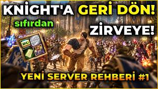 🏃💨 KNİGHT'A GERİ DÖN! Herkes İçin Yeni Server Rehberi #1