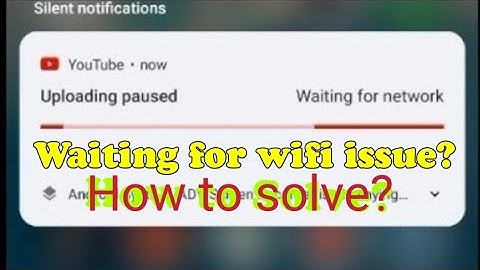 Waiting for wifi issue? Uploading video using data waiting for wifi