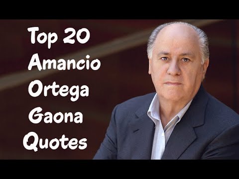 Top 20 Amancio Ortega Gaona Quotes - The Spanish Fashion Businessman -  Youtube