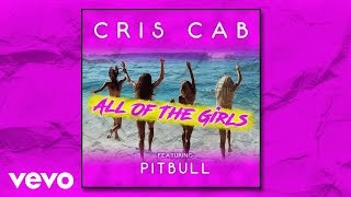 Cris Cab - All Of The Girls (Audio) Ft. Pitbull