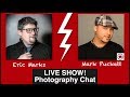 LIVE &amp; Unscripted Photography Chat w/ Mark Puckett &amp; Eric Marks