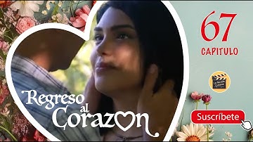 REGRESO AL CORAZON | CAP -  67 | La Novela Cubana