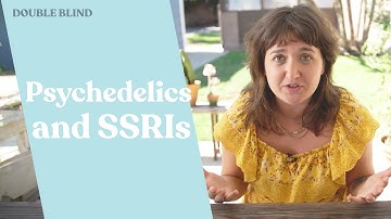 Psychedelics and SSRIs | DoubleBlind