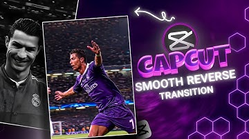 How To Make SMOOTH REVERSE Transition ✨️ || CapCut Tutorial
