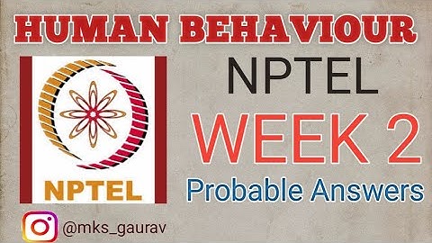 Human Behaviour NPTEL Week 2 | Probable Answers For NPTEL 2022 Course |