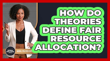 How Do Theories Define Fair Resource Allocation?