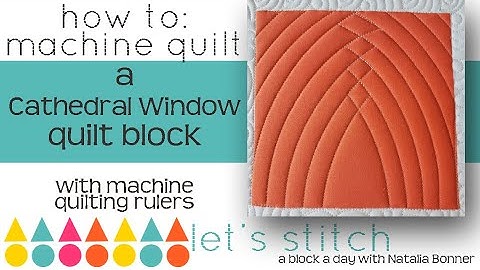 How To- Machine Quilt a Cathedral Window Block-W/Natalia Bonner-Let