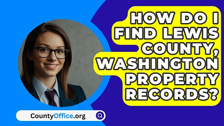 How Do I Find Lewis County, Washington Property Records? - CountyOffice.org