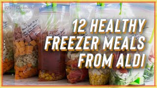 Prepping 12 Healthy Freezer Meals from ALDI