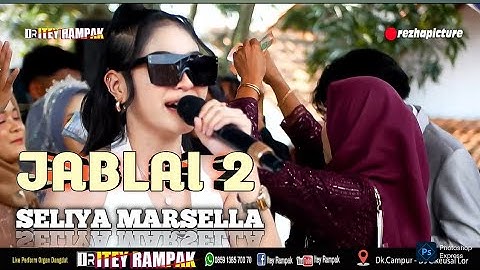 SELIYA MARSELLA JABLAI 2 LAGU TRNDING 2025 ITEY RAMPAK KENDANG KOPLO JAIPONG SUNDA BAJIDOR