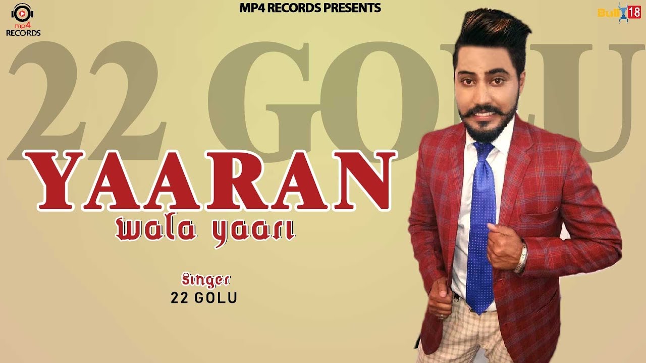 Yaaran Wali Yaari ( Full Song 2018) 22 Golu Latest