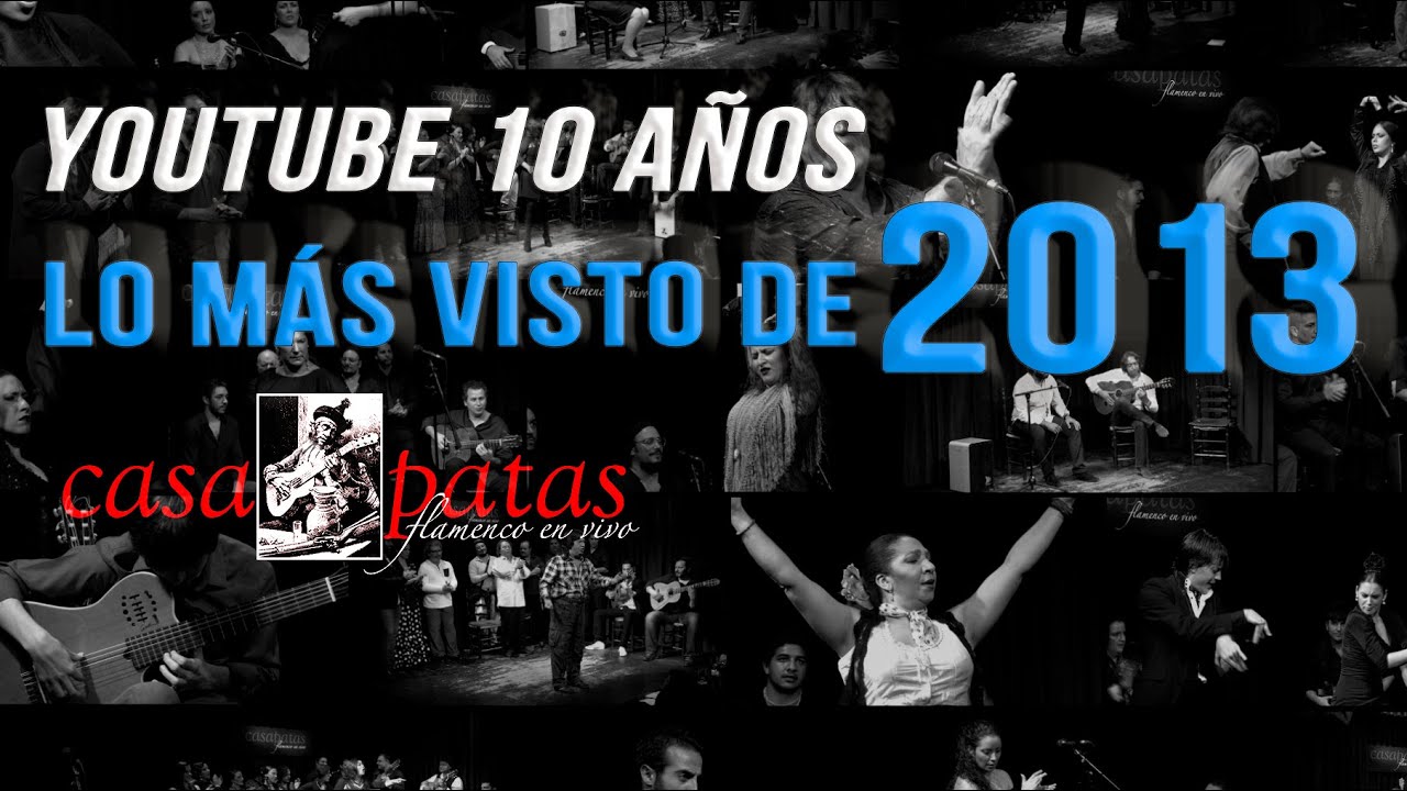 CASA PATAS, FLAMENCO EN VIVO - #ESPECIAL 10 AÑOS: LO MAS VISTO DE 2013