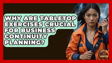 Why Are Tabletop Exercises Crucial For Business Continuity Planning? - Man vs. Disaster