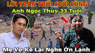 Ớn Lạnh Lời Trăn Trối Cuối Cùng Của Anh Ngọc Thúy 33T Vụ Nổ Bình Hơi Chếtt Tại Đồng Nai