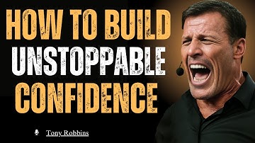 🔥 How to Build Unstoppable Confidence | Tony Robbins Motivational Speech 🔥