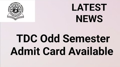 Assam University Silchar|| Latest News|| TDC Odd Semester Admit card Available||