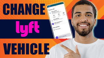 How to Change Vehicle on Lyft Driver App (2025)