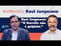 Raul Jungmann:”O Exército não é golpista.”