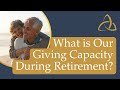 What is Our Giving Capacity During Retirement?