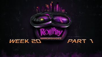 RollPlay: Mirrorshades - Week 20 Part 1