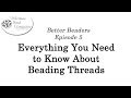 Better Beaders Episode 5 - Everything You Need to Know About Beading Threads 720p