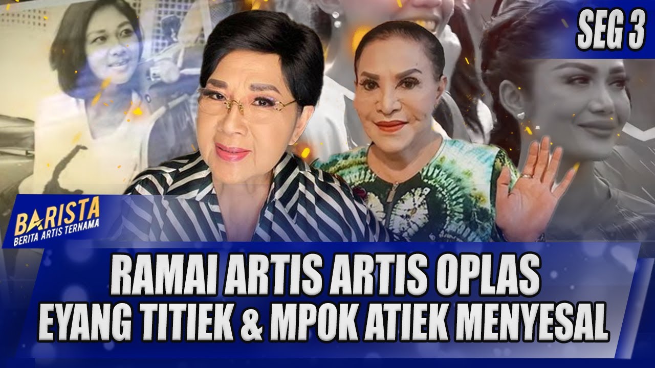 RAMAI RAMAI ARTIS OPLAS, TITIEK PUSPA & MPOK ATIEK MALAH MENYESAL - BARISTA