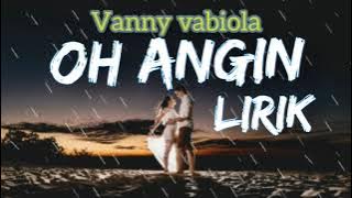 OH ANGIN - VANNY VABIOLA - LIRIK.