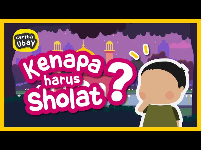 Cerita Ubay: Kenapa Kita Harus Sholat? (Video Kartun Anak Islami) - Yufid Kids class=