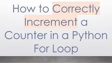 How to Correctly Increment a Counter in a Python For Loop