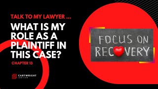 What is My Role as a Plaintiff in this Case? | Chapter 13 | Talk to my Lawyer...