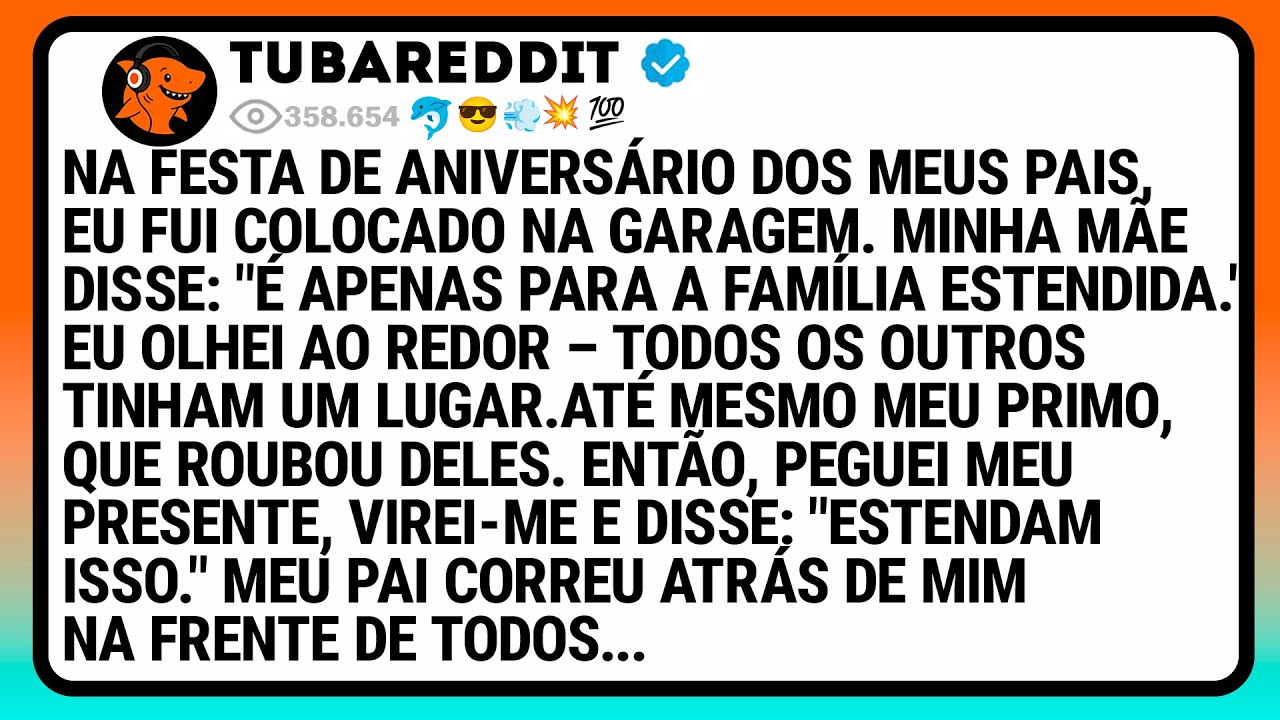 Na Festa De Aniversário Dos Meus Pais, Eu Fui Colocado Na Garagem. Minha Mãe Disse: 
